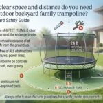 How much clear space and distance do you need around a outdoor backyard family trampoline